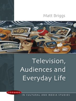cover image of Television, Audiences and Everyday Life